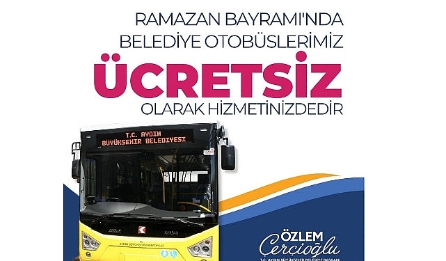 Aydın Büyükşehir Belediye Başkanı Özlem Çerçioğlu, Ramazan Bayramı süresince “Sarı Civciv”lerin ücretsiz olarak hizmet vereceğini söyledi