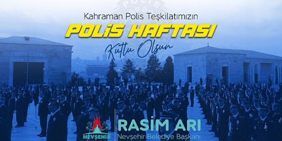 Nevşehir Belediye Başkanı Rasim Arı, 179 yıldır Türk milletinin gurur kaynağı olan Türk Polis Teşkilatı’nın kuruluş yıl dönümünü kutladı