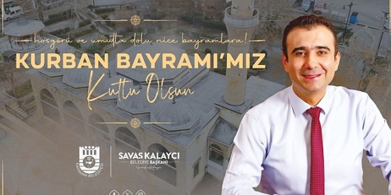 Karaman Belediye Başkanı Savaş Kalaycı, bir mesaj yayınlayarak vatandaşların Kurban Bayramı’nı tebrik etti