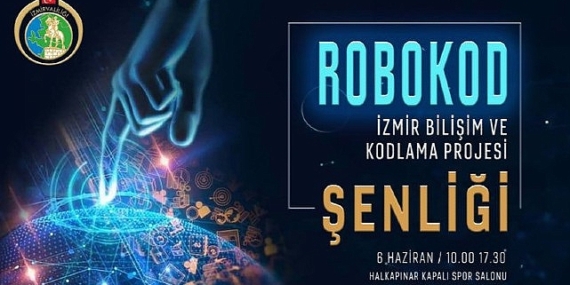 Robokod İzmir Bilişim ve Kodlama Projesi Şenliği İzmir’de Yapılacak