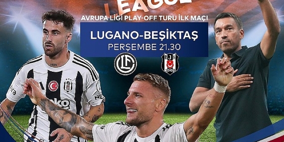 Lugano – Beşiktaş Maçı Canlı Yayınla Sadece S Sport Plus’ta:Kaçırmayın!