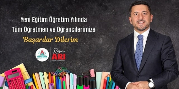 Nevşehir Belediye Başkanı Rasim Arı, 2024-2025 eğitim öğretim yılının başlangıcı dolayısıyla bir mesaj yayımladı
