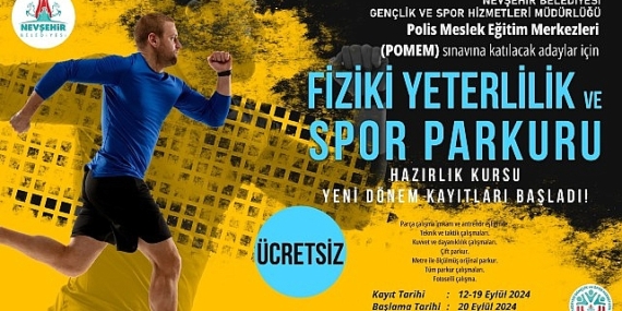 Nevşehir Belediyesi’nin, Polis Meslek Eğitim Merkezleri (POMEM), sınavlarına katılacak adaylara yönelik açacağı ücretsiz ‘Fiziki Yeterlilik ve Spor Parkuru’ kursu için kayıtlar başladı.