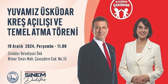 Ekrem İmamoğlu Katılımıyla Yuvamız Üsküdar Kreş Açılışı ve Temel Atma Töreni