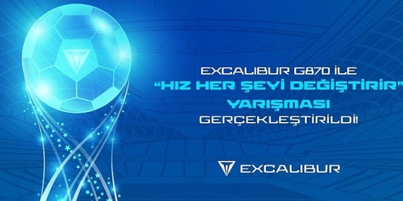 Excalibur G870 ile “Hız Her Şeyi Değiştirir” Yarışması Gerçekleşti!