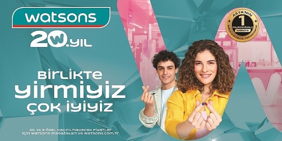 Watsons Türkiye 20. Yılını Kutluyor