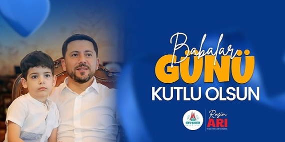 Belediye Başkanımız Rasim Arı’nın Babalar Günü Mesajı