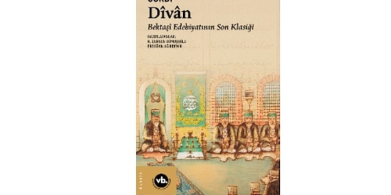 Edebiyat ve tasavvuf meraklıları için benzersiz bir çalışma: Bektaşî edebiyatının son klasiği “Dîvân”