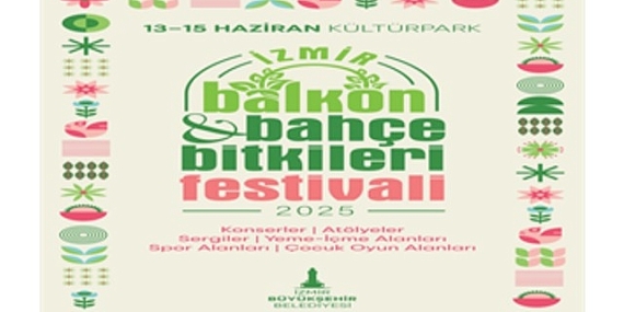 İzmir’in ilk Balkon ve Bahçe Bitkileri Festivali başlıyor