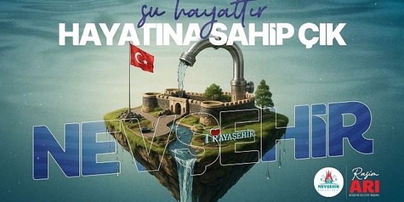 Nevşehir Belediyesi’nden “Su Kaynaklarını Verimli Kullanalım” Çağrısı
