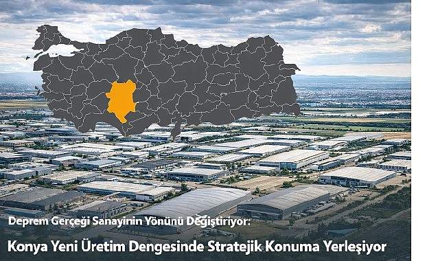 deprem-gercegi-sanayinin-yonunu-degistiriyor-konya-yeni-uretim-dengesinde-stratejik-konuma-yerlesiyor-UzevDBxK.jpg