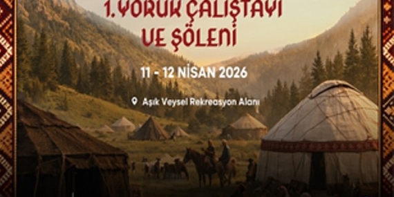 Yörük Çalıştayı ve Şöleni başlıyor
