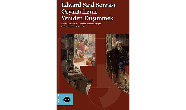 oryantalizm-tartismalari-edward-said-sonrasi-oryantalizmi-yeniden-dusunmek-ile-yeniden-masaya-yatiriliyor-UfVsuXp4.jpg